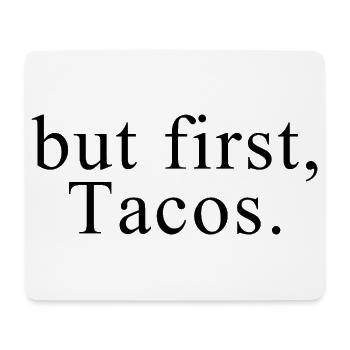 Aber zuerst Tacos-Shirt - Mousepad (Querformat) - Weiß - Vorne