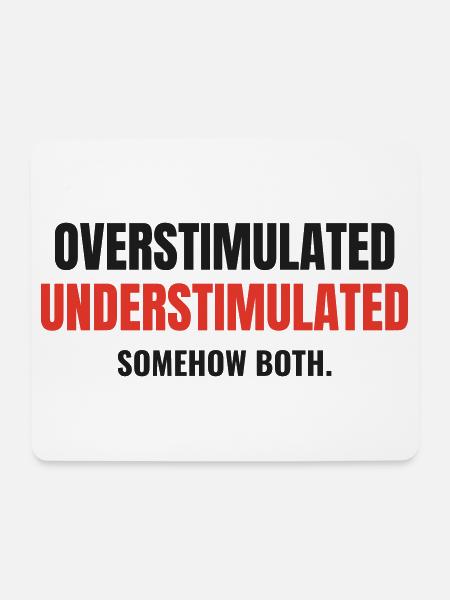 Overstimulated Understimulated Neurodivergent - Mousepad (Querformat) - Weiß