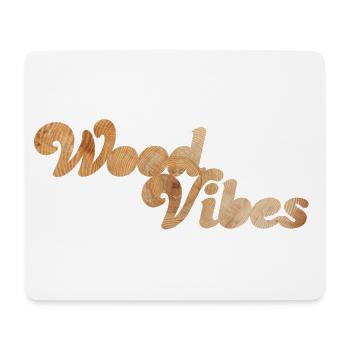 Wood Vibes good coole Quotes Holz Wald Natur Fan - Mouse Pad (horizontal) - white - Front