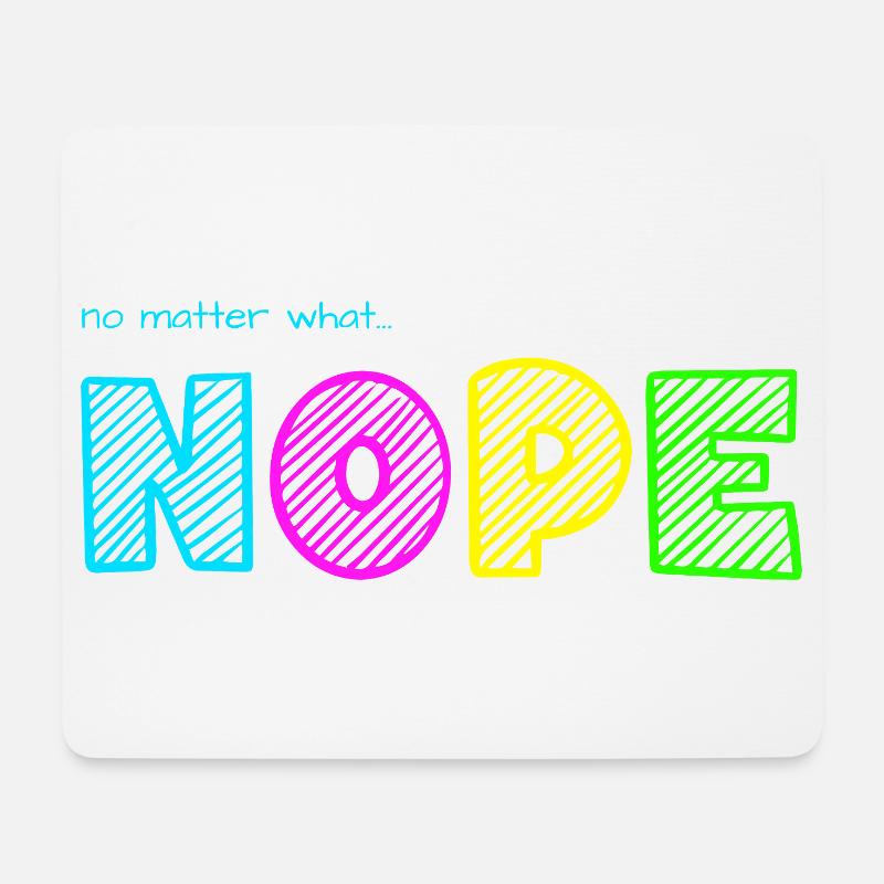 no matter what... NOPE / Egal was... Nö / Just no - Mousepad (Querformat) - Weiß