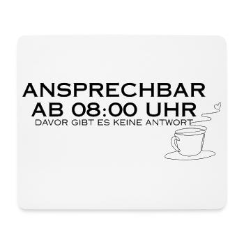 Ansprechbar ab 08:00 Uhr - Mousepad (Querformat) - Weiß - Vorne