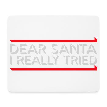 Dear Santa I Really Tried Christmas Humor Funny - Mouse Pad (horizontal) - white - Front