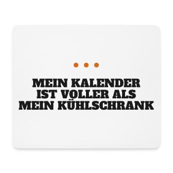 Mein Kalender ist voller als mein Kühlschrank - Mousepad (Querformat) - Weiß - Vorne