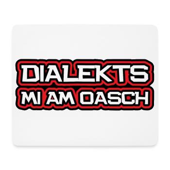 Dialekts mi am Oasch, bayrisch, österreichisch - Mousepad (Querformat) - Weiß - Vorne