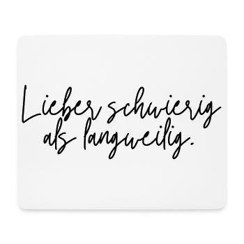 Lieber schwierig als langweilig - Mousepad (Querformat) - Weiß - Vorne