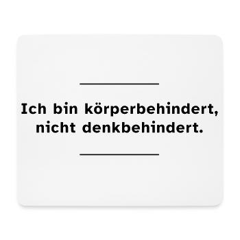 Ich bin körperbehindert, nicht denkbehindert. - Mousepad (Querformat) - Weiß - Vorne