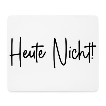 Heute nicht - Mousepad (Querformat) - Weiß - Vorne