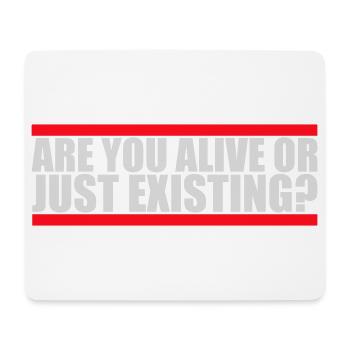 Are You Alive Or Just Existing Thoughtful Saying - Mouse Pad (horizontal) - white - Front