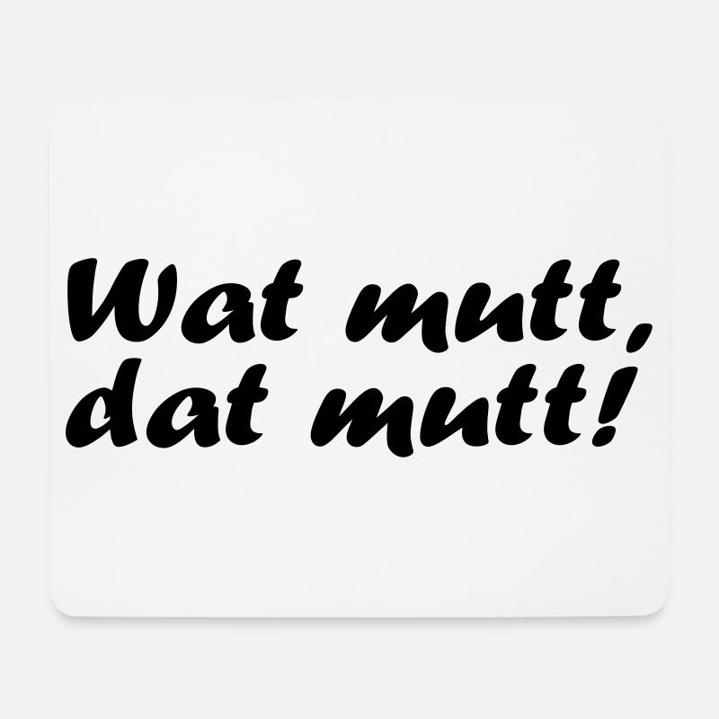 Wat mutt, dat mutt! - Mousepad (Querformat) - Weiß