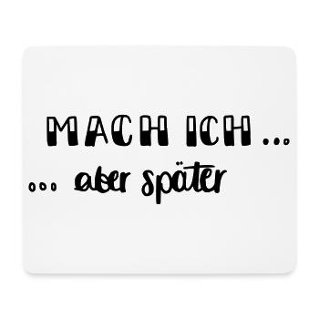 Mach ich - aber später... - Mousepad (Querformat) - Weiß - Vorne