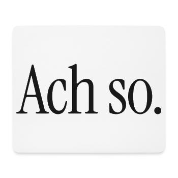 Ach so. | Reduzierter Typografie-Spruch - Mousepad (Querformat) - Weiß - Vorne