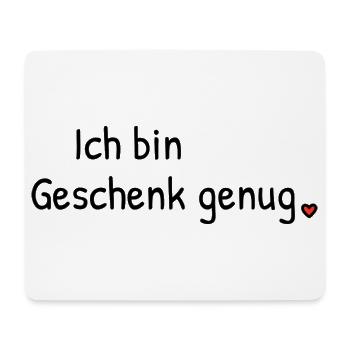 Ich bin Geschenk genug | Spruch mit Herz - Mousepad (Querformat) - Weiß - Vorne