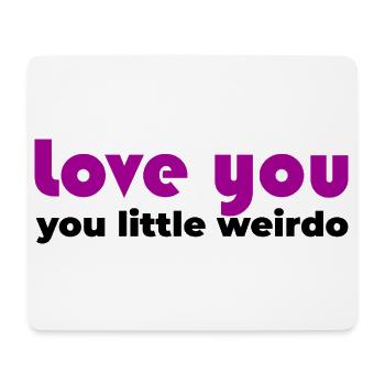 Love You Bold weirdo - Mouse Pad (horizontal) - white - Front