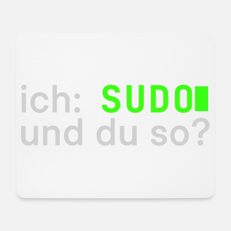 ich: SUDO und du so? Linux Spruch - Programmierer - Mousepad (Querformat) - Weiß