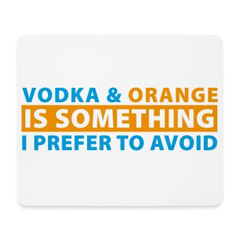 Vodka & Orange is something I prefer to avoid - Mouse Pad (horizontal) - white - Front