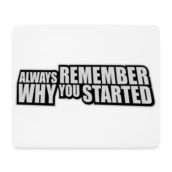 Always Remember Why You Started Motivation Spruch - Mousepad (Querformat) - Weiß - Vorne