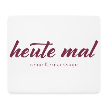 Heute mal keine Kernaussage - Mousepad (Querformat) - Weiß - Vorne