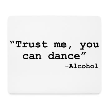 Trust me you can dance - Alcohol - Mouse Pad (horizontal) - white - Front