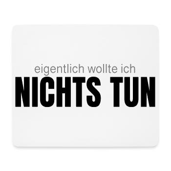 Eigentlich wollte ich nichts tun – Shirt - Mousepad (Querformat) - Weiß - Vorne