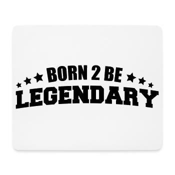 Born to be Legendary - Mouse Pad (horizontal) - white - Front