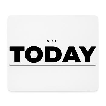 Not Today – Minimalist Attitude - Mouse Pad (horizontal) - white - Front