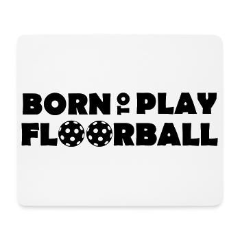Born to play Floorball - Mousepad (Querformat) - Weiß - Vorne