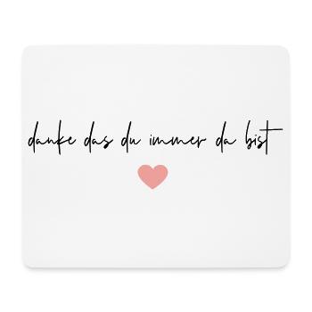 Danke, das du immer da bist! - Mousepad (Querformat) - Weiß - Vorne