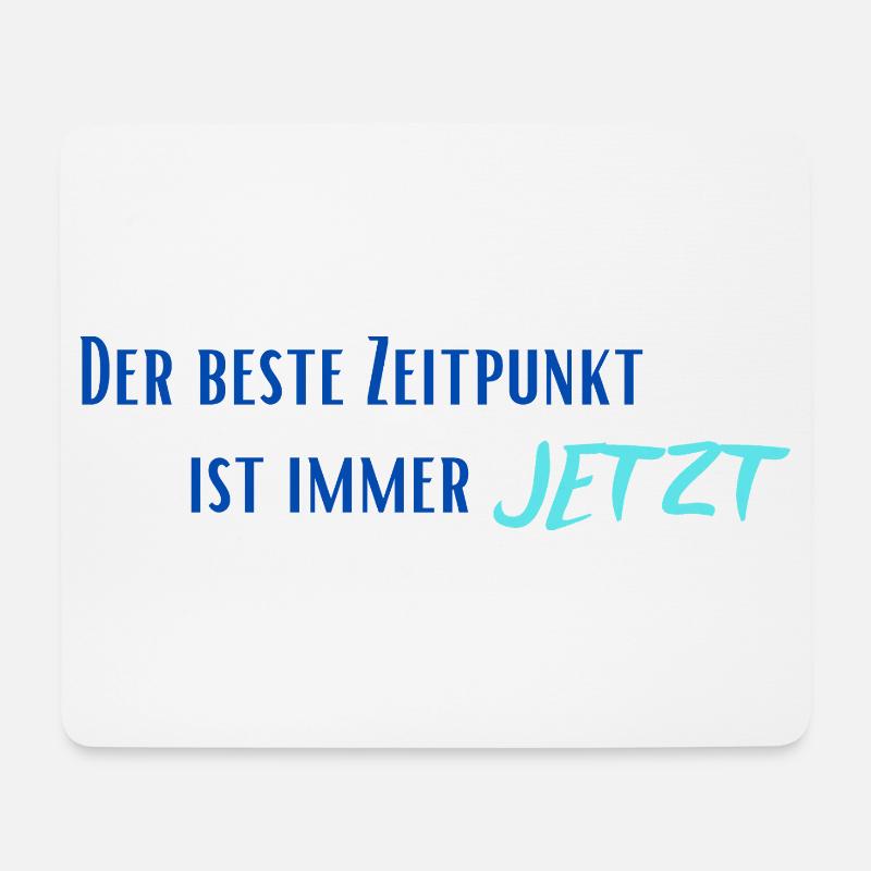 Der beste Zeitpunkt ist immer Jetzt - Mousepad (Querformat) - Weiß