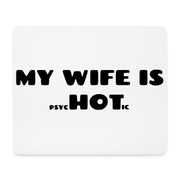 My wife is psychotic. Humor for men # - Mouse Pad (horizontal) - white - Front