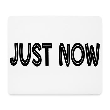 JUST NOW  - Mouse Pad (horizontal) - white - Front