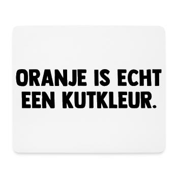 Oranje is echt een Kutkleur - Nederland - Niederla - Mousepad (Querformat) - Weiß - Vorne