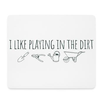 I Like Playing In The Dirt - Gardening - Mouse Pad (horizontal) - white - Front