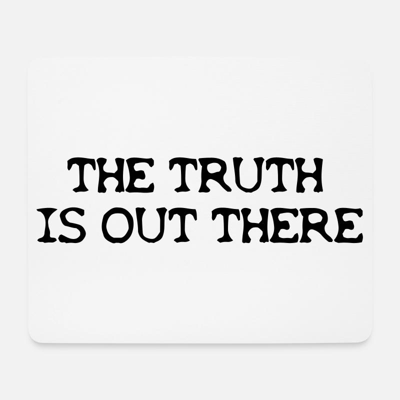 the Truth is out there - Mouse Pad (horizontal) - white