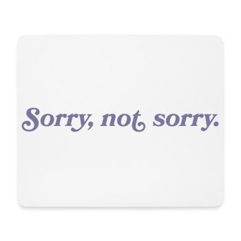 Sorry, not sorry – Cheeky & direct - Mouse Pad (horizontal) - white - Front