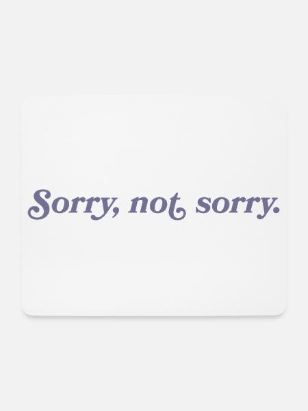 Sorry, not sorry – Frech & direkt - Mousepad (Querformat) - Weiß