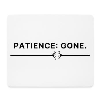 Patience: Gone – Typo Spruch Patience thread torn - Mouse Pad (horizontal) - white - Front