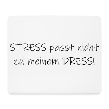 Stress passt nicht zu meinem Dress Statement - Mousepad (Querformat) - Weiß - Vorne