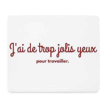 j'ai de trop jolis yeux pour travailler - Tapis de souris (format paysage) - blanc - Devant
