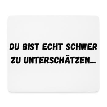 Du bist echt schwer zu unterschätzen... - Mousepad (Querformat) - Weiß - Vorne