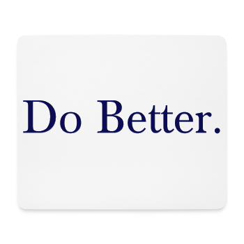 NEW Do Better (Navy) - Mouse Pad (horizontal) - white - Front