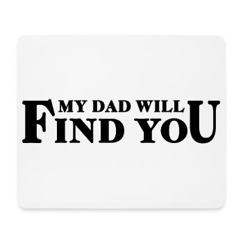 My Dad Will Find You - Tochter-Papa-Spruch - Mousepad (Querformat) - Weiß - Vorne