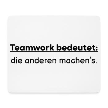 Teamwork means: the others do it - Mouse Pad (horizontal) - white - Front