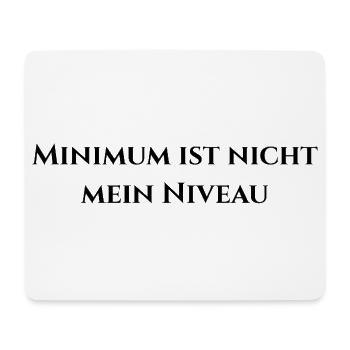 Minimum ist nicht mein Niveau - Mousepad (Querformat) - Weiß - Vorne