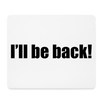 I'll be back - Mousepad (Querformat) - Weiß - Vorne