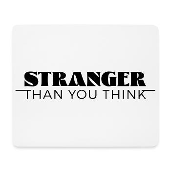Stranger than you think - Mousepad (Querformat) - Weiß - Vorne