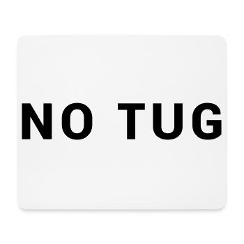 NO TUG Tug - Seafaring Sailing Ship Captain - Mouse Pad (horizontal) - white - Front