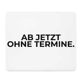 Ab jetzt ohne Termine – Statement - Mousepad (Querformat) - Weiß - Vorne