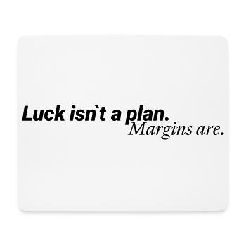 Luck Isn´t A Plan Margins Are Shirt - Mousepad (Querformat) - Weiß - Vorne