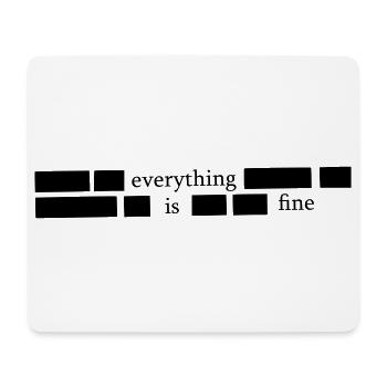 Everything is fine - Mousepad (Querformat) - Weiß - Vorne