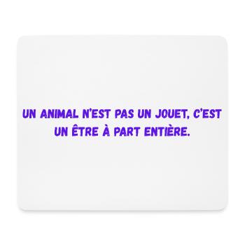 Un_animal_n'est_pas_un_jouet-_c'est_un_être - Tapis de souris (format paysage) - blanc - Devant
